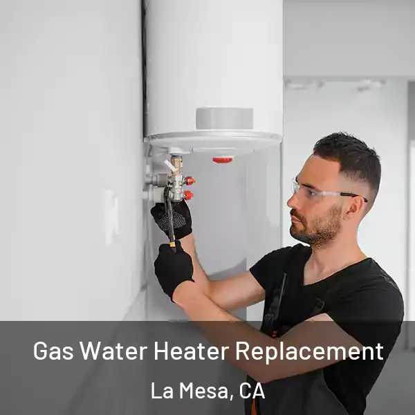  Gas Water Heater Replacement La Mesa, CA