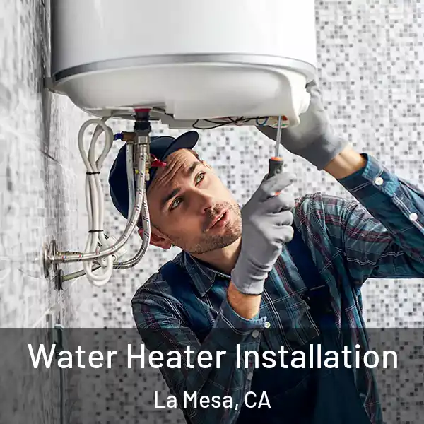  Water Heater Installation La Mesa, CA