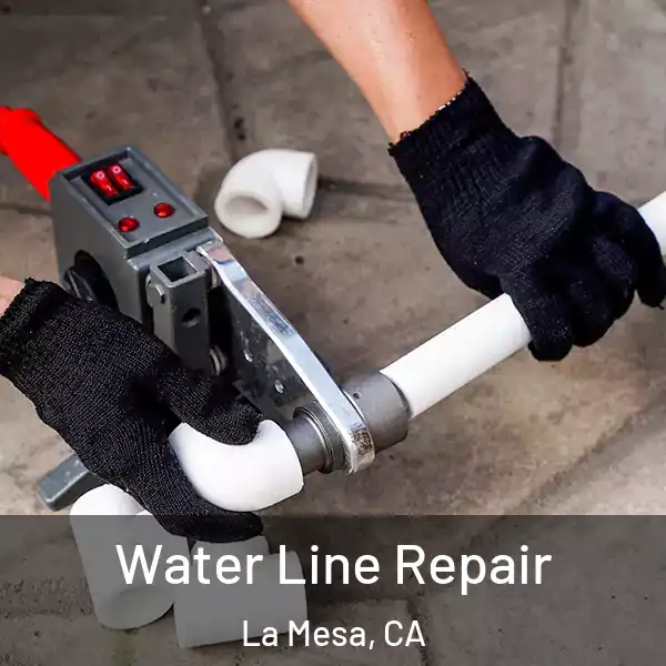  Water Line Repair La Mesa, CA